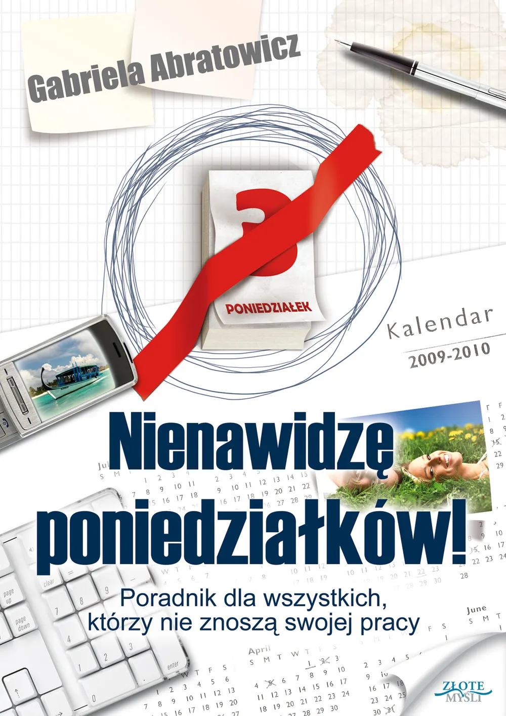 Nienawidzę poniedziałków! Poradnik dla wszystkich, którzy nie znoszą swojej pracy 9788377010112