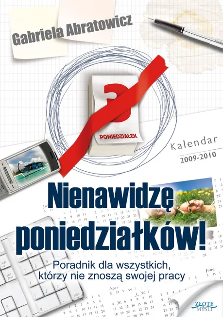 Nienawidzę poniedziałków! Poradnik dla wszystkich, którzy nie znoszą swojej pracy 9788377010112