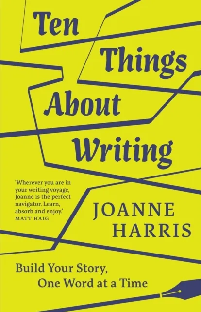 Ten Things About Writing: Build Your Story, One Word at a Time   9781912836598