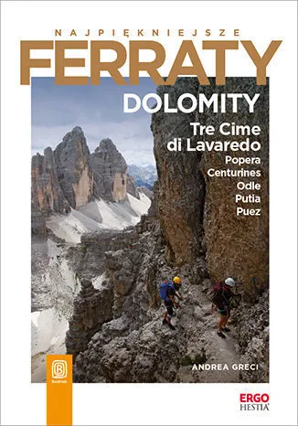 Najpiękniejsze Ferraty. Dolomity.Tre Cime di Lavaredo, Popera, Conturines, Odle, Putia, Puez  9788328367548