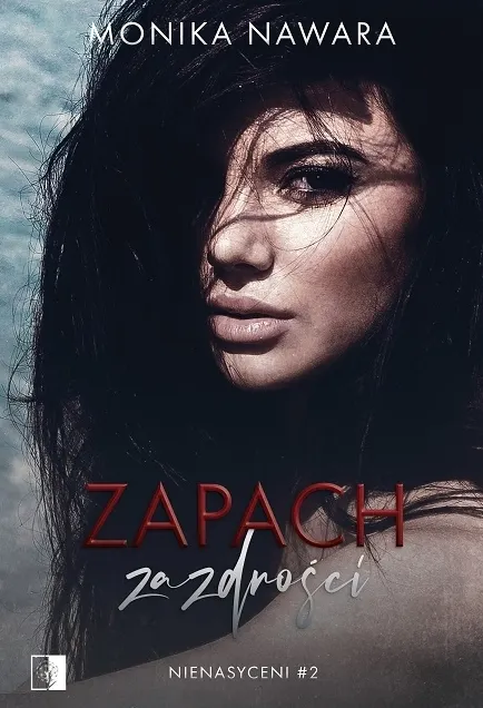 Zapach zazdrości. Seria Nienasyceni. Tom 2  9788383200019