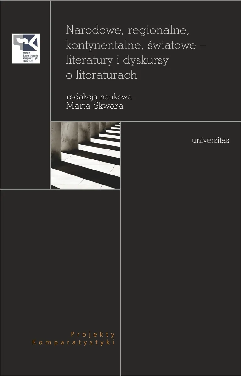 Narodowe, regionalne, kontynentalne, światowe - literatury i dyskursy o literaturach 9788324232949