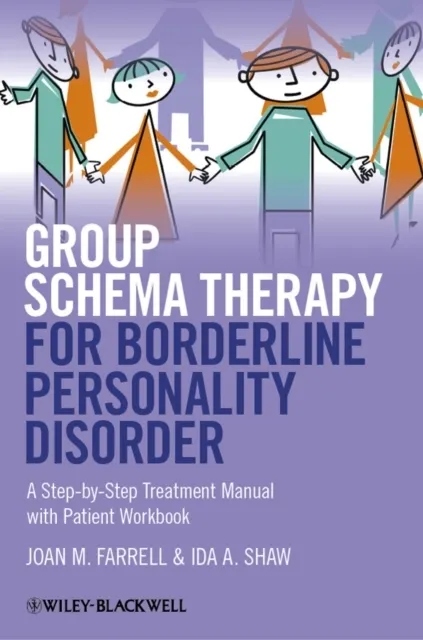 Group Schema Therapy for Borderline Personality Disorder: A Step-By-Step Treatment Manual with Patient Workbook  9781119958291