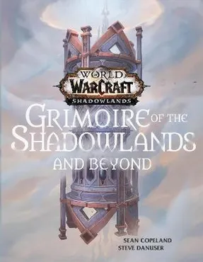 World of Warcraft: Grimoire of the Shadowlands and Beyond 9781789097559