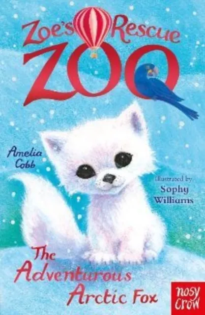 Zoe's Rescue Zoo: The Adventurous Arctic Fox  9781839945618
