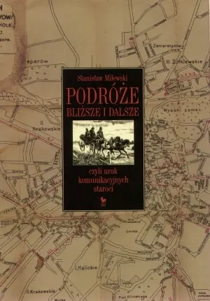 Podróże bliższe i dalsze, czyli urok komunikacyjnych staroci  9788324400140