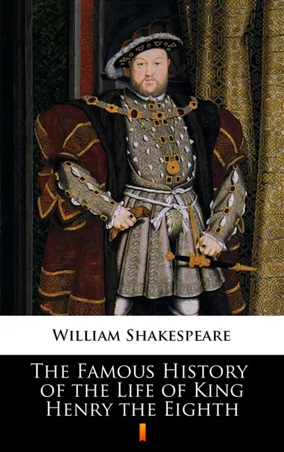The Famous History of the Life of King Henry the Eighth 9788382000375