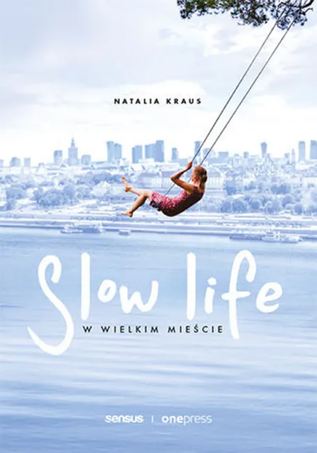 Slow life w wielkim mieście 9788328362987
