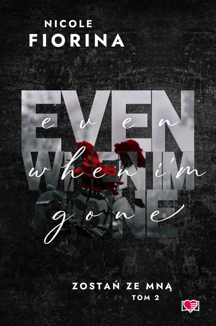 Zostań ze mną. Even When I'm Gone. Zostań ze mną. Tom 2 9788383713007