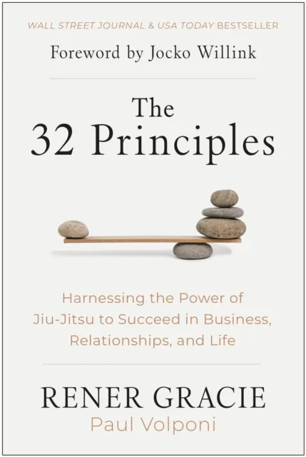 The 32 Principles: Harnessing the Power of Jiu-Jitsu to Succeed in Business, Relationships, and Life  9781637743669
