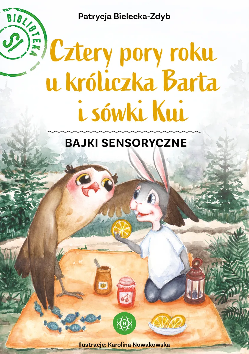 Cztery pory roku u króliczka Barta i sówki Kui. Bajki sensoryczne  9788383099422