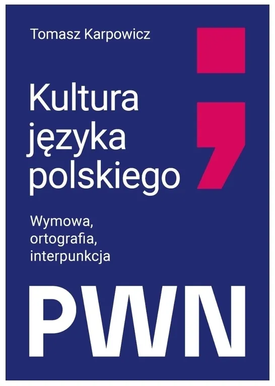 Kultura języka polskiego. Wymowa, ortografia, interpunkcja  9788301252342