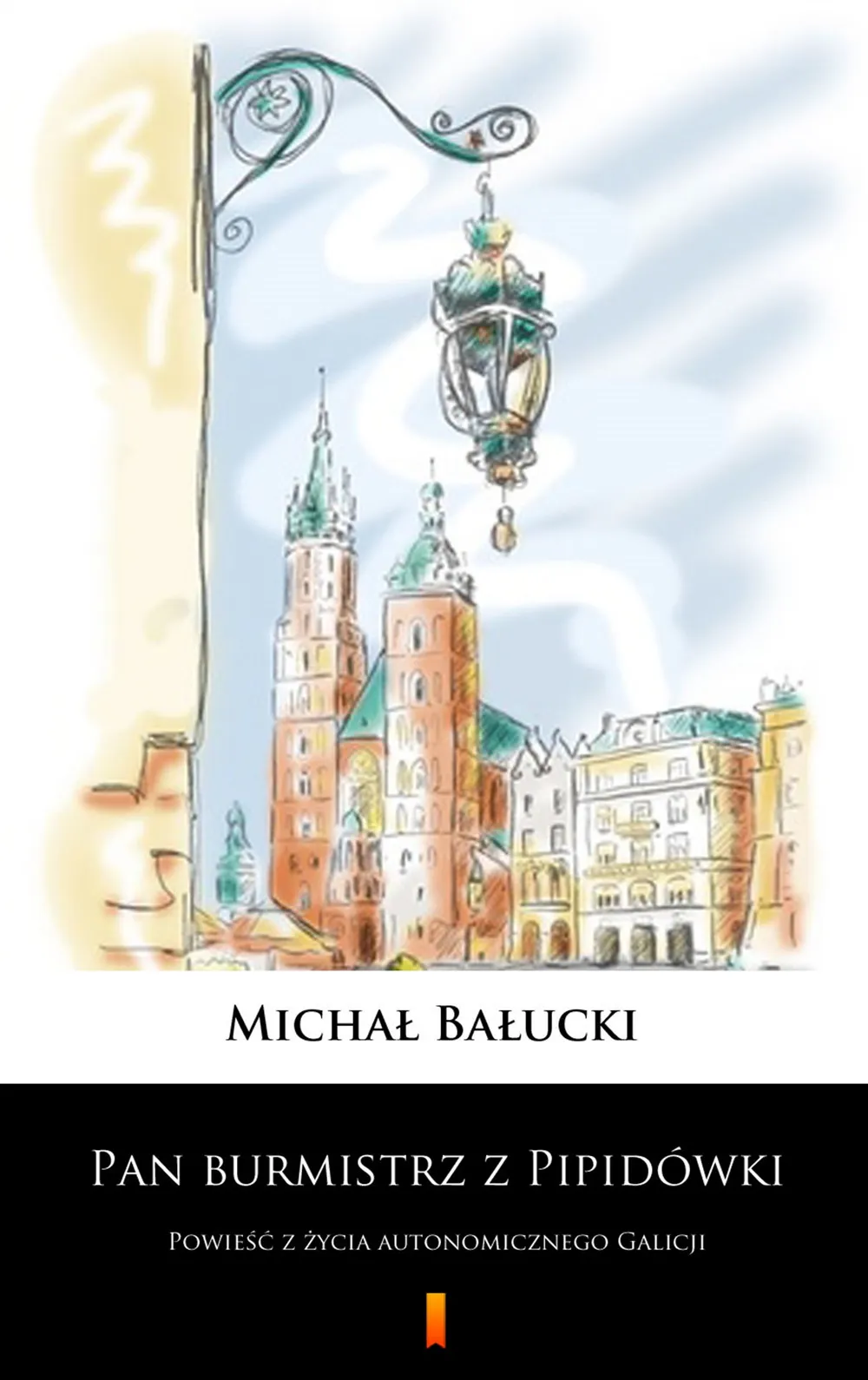 Pan burmistrz z Pipidówki. Powieść z życia autonomicznego Galicji (e-book) 9788381362672