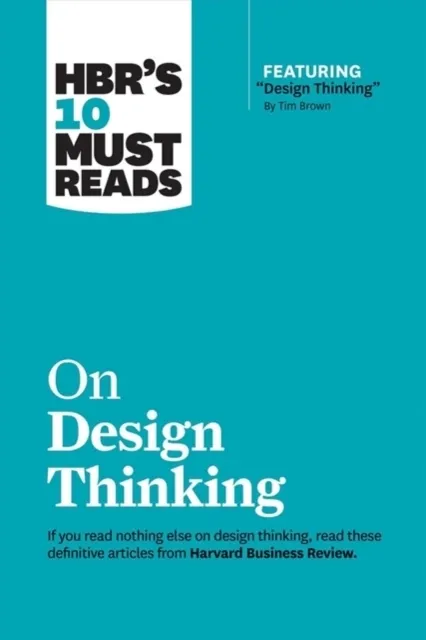 HBR's 10 Must Reads on Design Thinking (with featured article "Design Thinking" By Tim Brown) 9781633698802