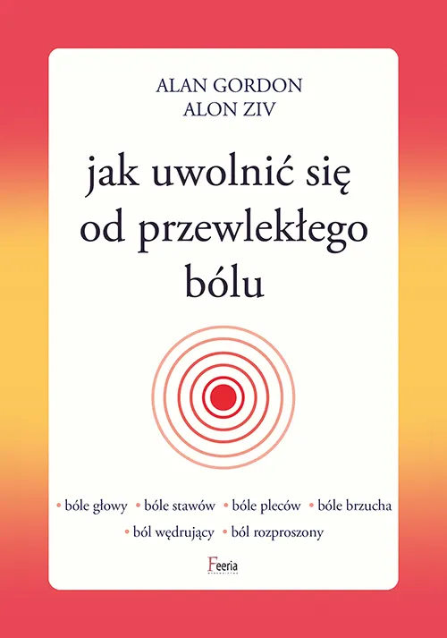 Jak uwolnić się od przewlekłego bólu  9788367327336