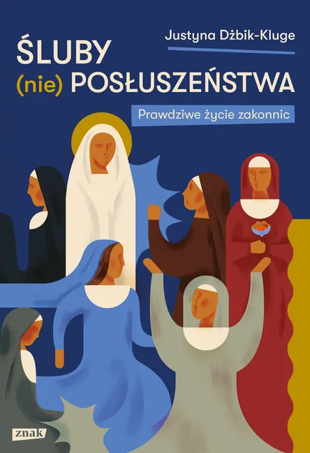 Śluby (nie)posłuszeństwa. Prawdziwe życie zakonnic 9788324067855
