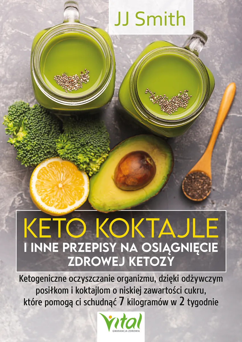 Keto koktajle i inne przepisy na osiągnięcie zdrowej ketozy. Ketogeniczne oczyszczanie organizmu, dz 9788382725643