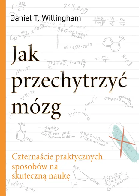 Jak przechytrzyć mózg. Czternaście praktycznych sposobów na skuteczną naukę 9788383354590