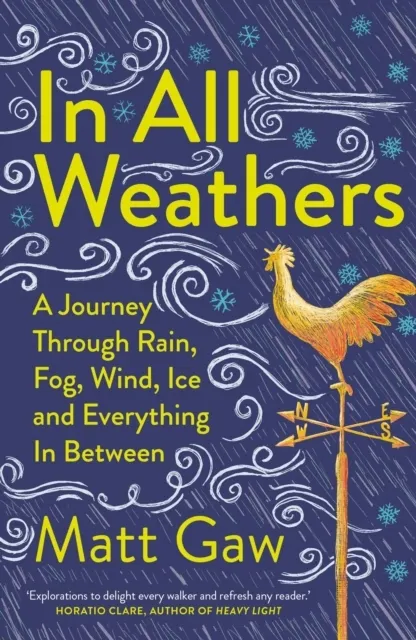 In All Weathers: A Journey Through Rain, Fog, Wind, Ice and Everything In Between  9781783968497
