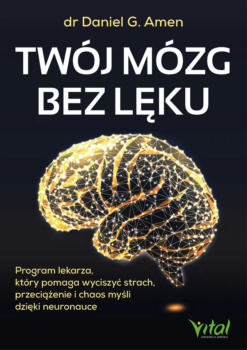 Twój mózg bez lęku. Program lekarza, który pomaga wyciszyć strach, przeciążenie i chaos myśli dzięki 9788384292143