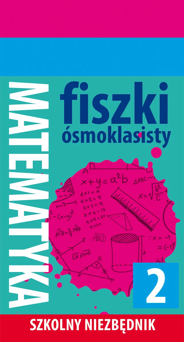 Szkolny niezbędnik. Fiszki ósmoklasisty. Matematyka 2 9788327482723