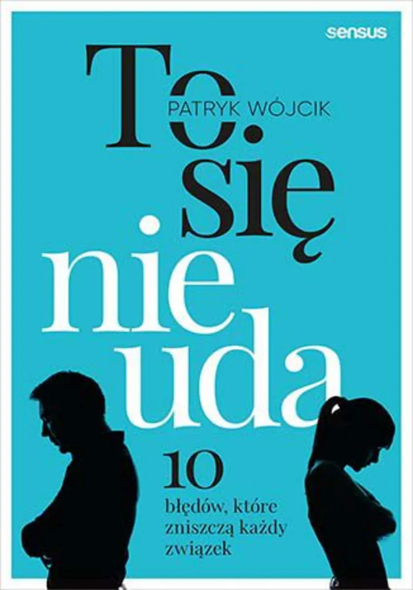 To się nie uda. 10 błędów, które zniszczą każdy związek 9788328360914