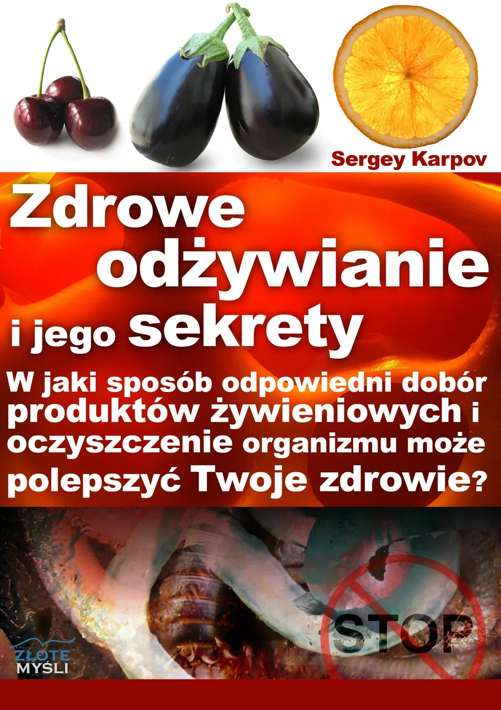 Zdrowe odżywianie i jego sekrety. W jaki sposób odpowiedni dobór produktów żywieniowych i oczyszczan (e-book) 9788375822977