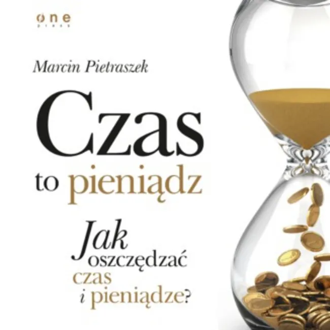Czas to pieniądz. Jak oszczędzać czas i pieniądze? 9788328327979