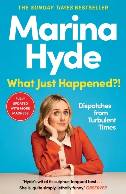 What Just Happened?! Dispatches from Turbulent Times (The Sunday Times Bestseller)  9781783352616