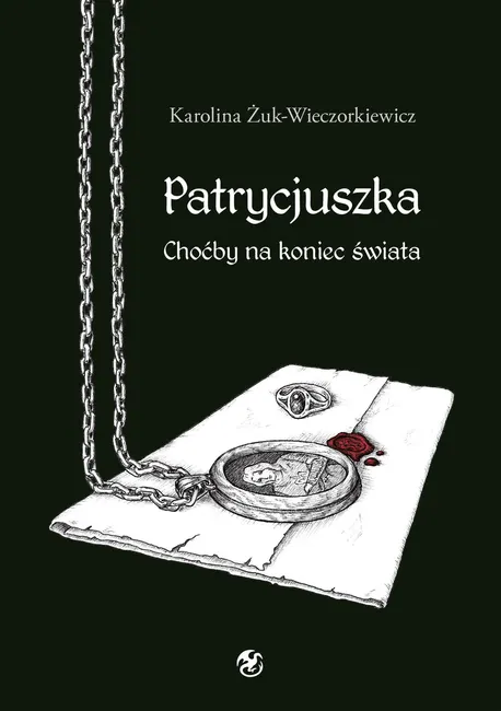 Patrycjuszka Choćby na koniec świata 9788396373502