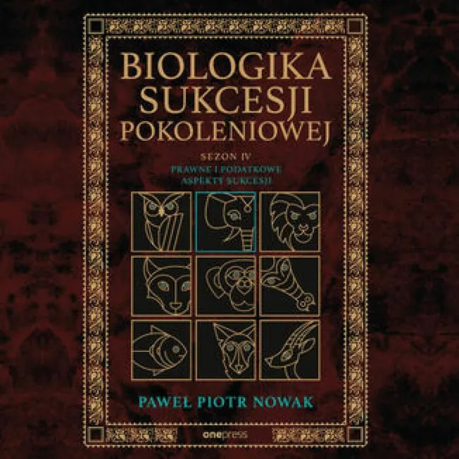 Biologika Sukcesji Pokoleniowej. Sezon 4. Prawne i podatkowe aspekty sukcesji 9788328930506