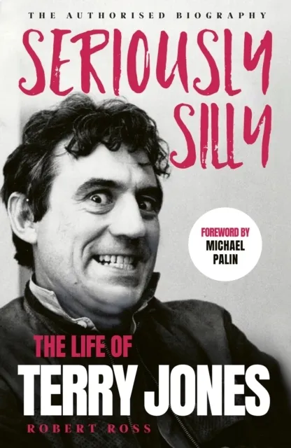 Seriously Silly: The Life of Terry Jones  9781399742917