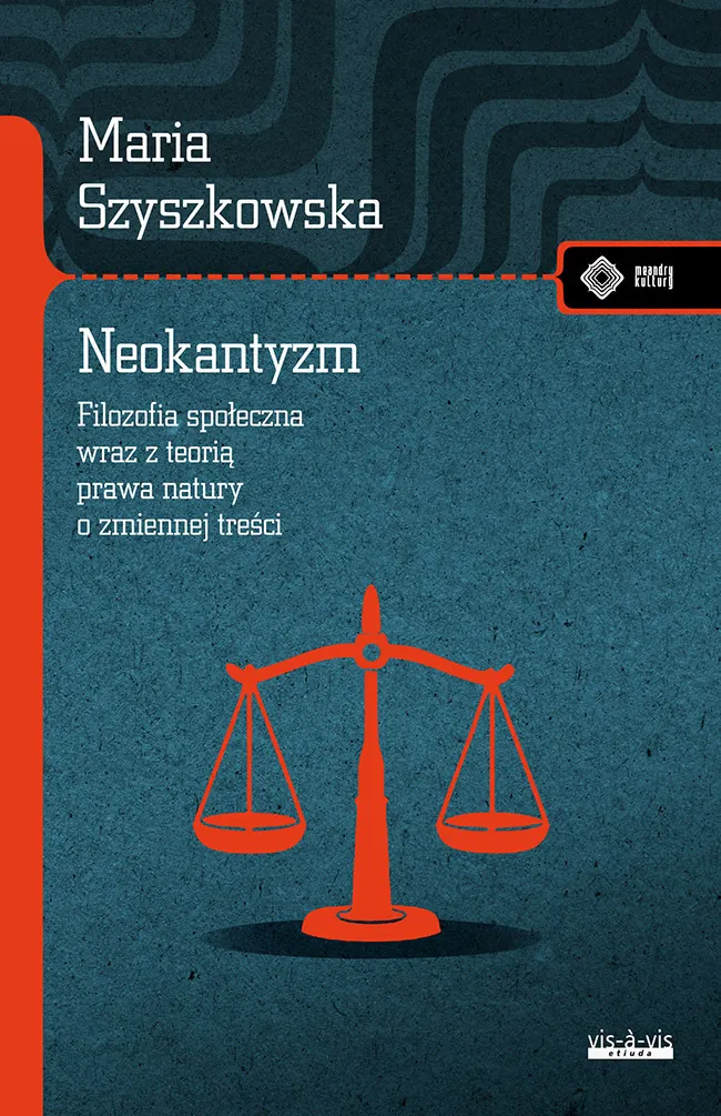 Neokantyzm. Filozofia społeczna wraz z teorią prawa natury o zmiennej treści  9788379986156