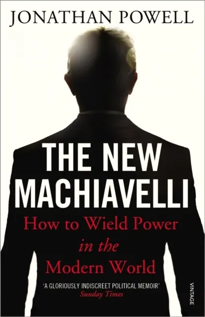 The New Machiavelli: How to Wield Power in the Modern World  9780099546092