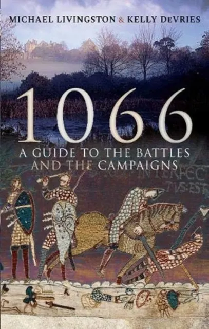 1066: A Guide to the Battles and the Campaigns  9781526751973