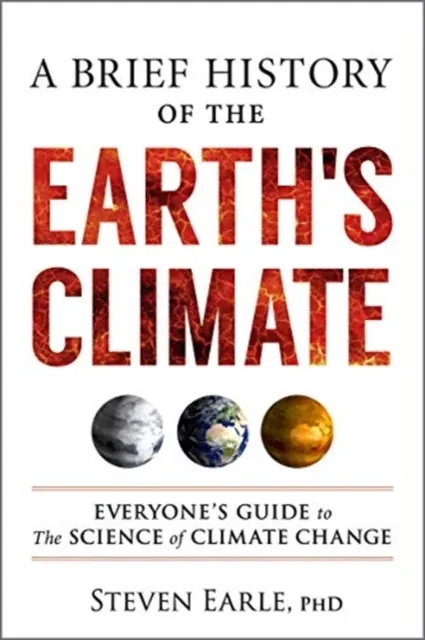 A Brief History of the Earth's Climate: Everyone's Guide to the Science of Climate Change  9780865719590
