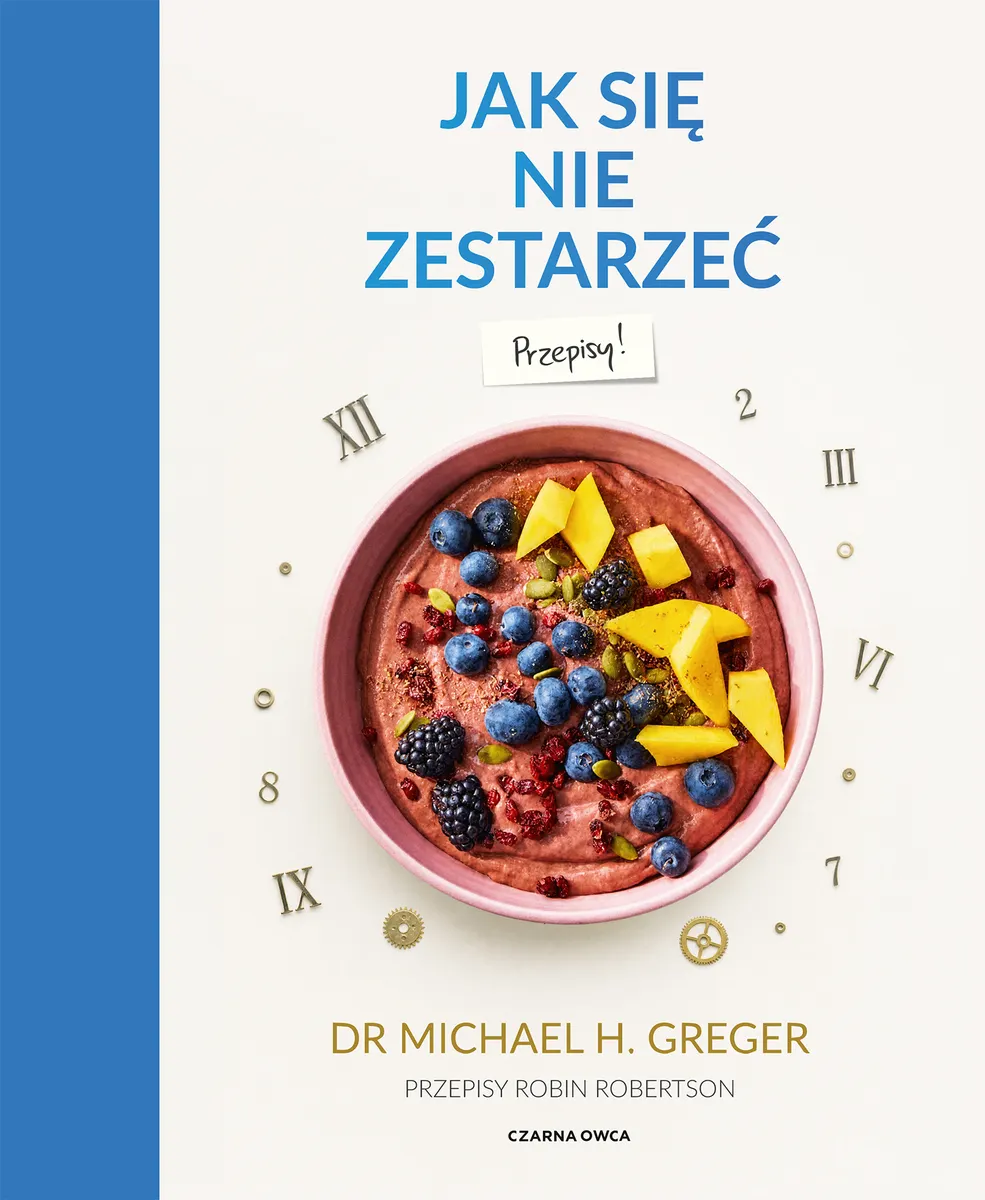 Jak się nie zestarzeć. Przepisy  9788383826776