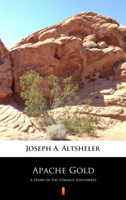 Apache Gold. A Story of the Strange Southwest 9788381767927