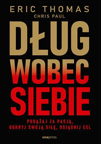 Dług wobec siebie. Podążaj za pasją, odkryj swoją siłę, osiągnij cel  9788328906563