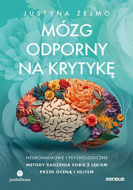 Mózg odporny na krytykę. Neuronaukowe i psychologiczne metody radzenia sobie z lękiem przed oceną i 9788328933361