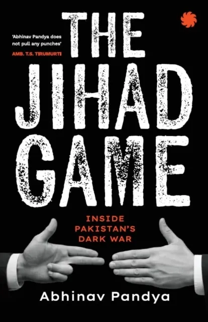 The Jihad Game: Inside Pakistan’s Dark War  9789353457242