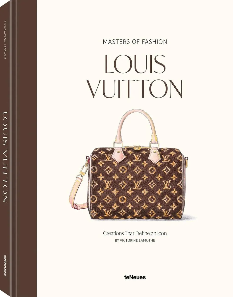 Masters of Fashion: Louis Vuitton. Creations That Define an Icon  9783961717989