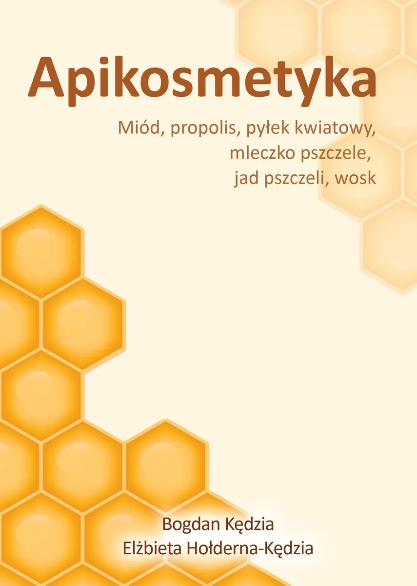 Apikosmetyka. Miód, propolis, pyłek kwiatowy, mleczko pszczele, jak pszczeli, wosk (e-book) 9788367511506