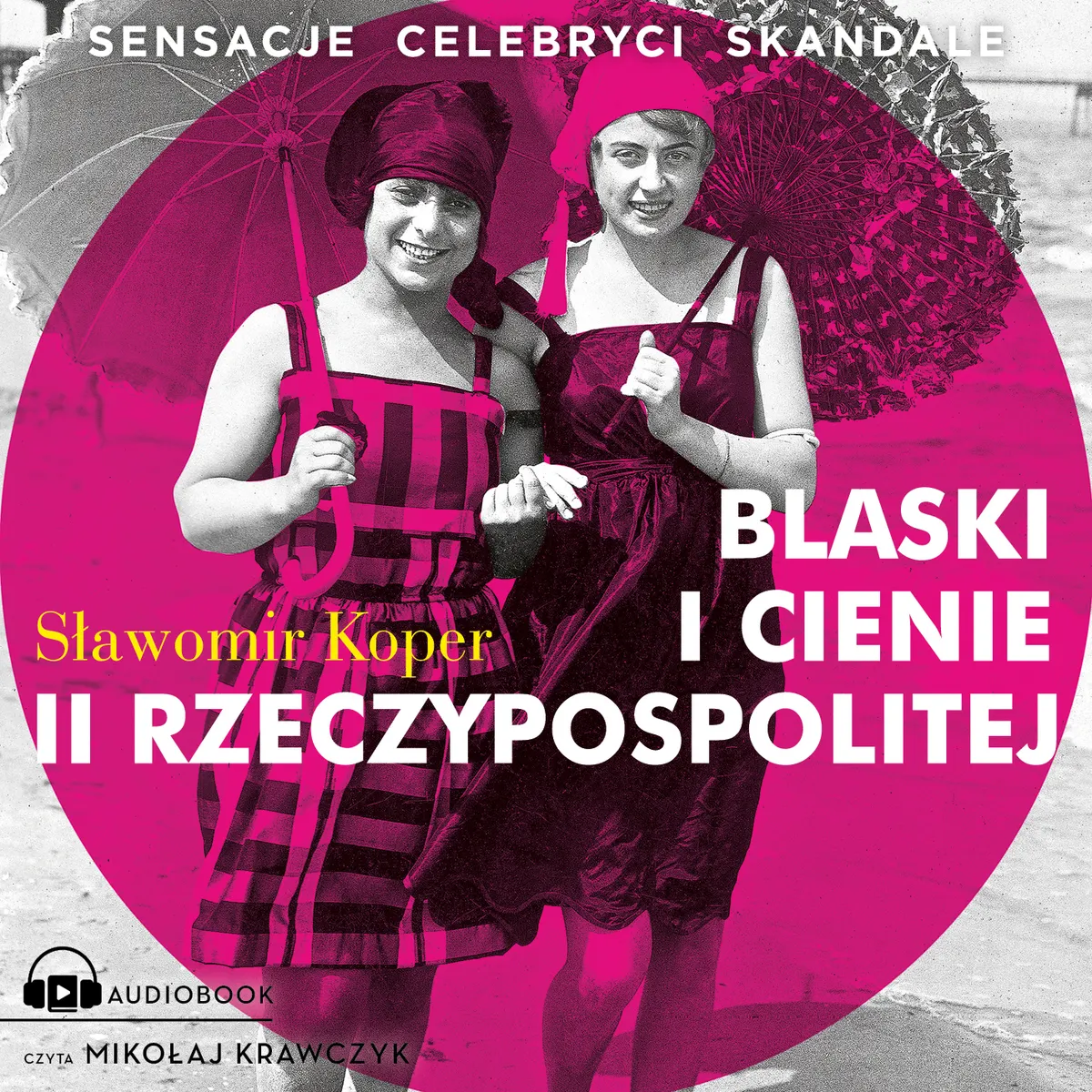 Blaski i cienie II Rzeczypospolitej. Sensacje, celebryci, skandale 9788383431000