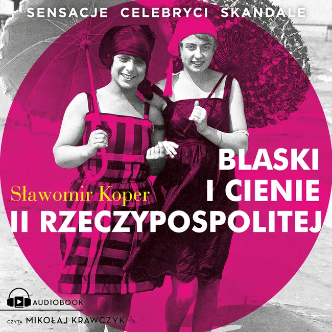 Blaski i cienie II Rzeczypospolitej. Sensacje, celebryci, skandale 9788383431000