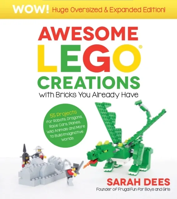 Awesome LEGO Creations with Bricks You Already Have: Oversized & Expanded Edition!  9798890030931