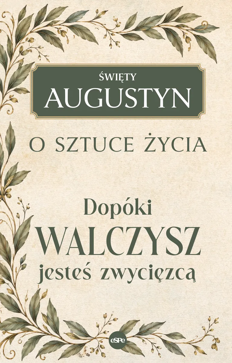 Dopóki walczysz, jesteś zwycięzcą. O sztuce życia  9788384041932