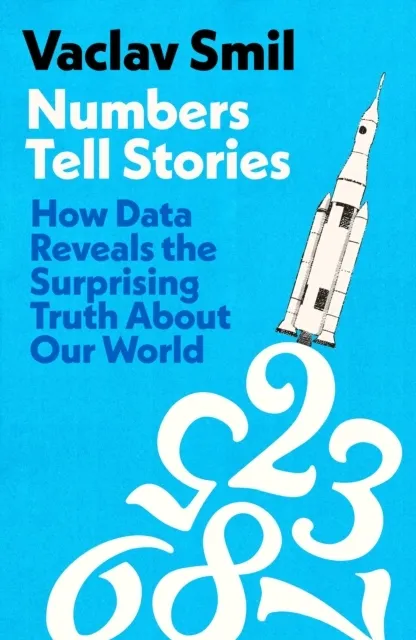 Numbers Tell Stories: How Data Can Reveal the Surprising Truths about Our World  9780241758854
