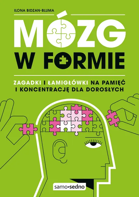 Mózg w formie. Zagadki i łamigłówki na pamięć i koncentrację dla dorosłych 9788368586572
