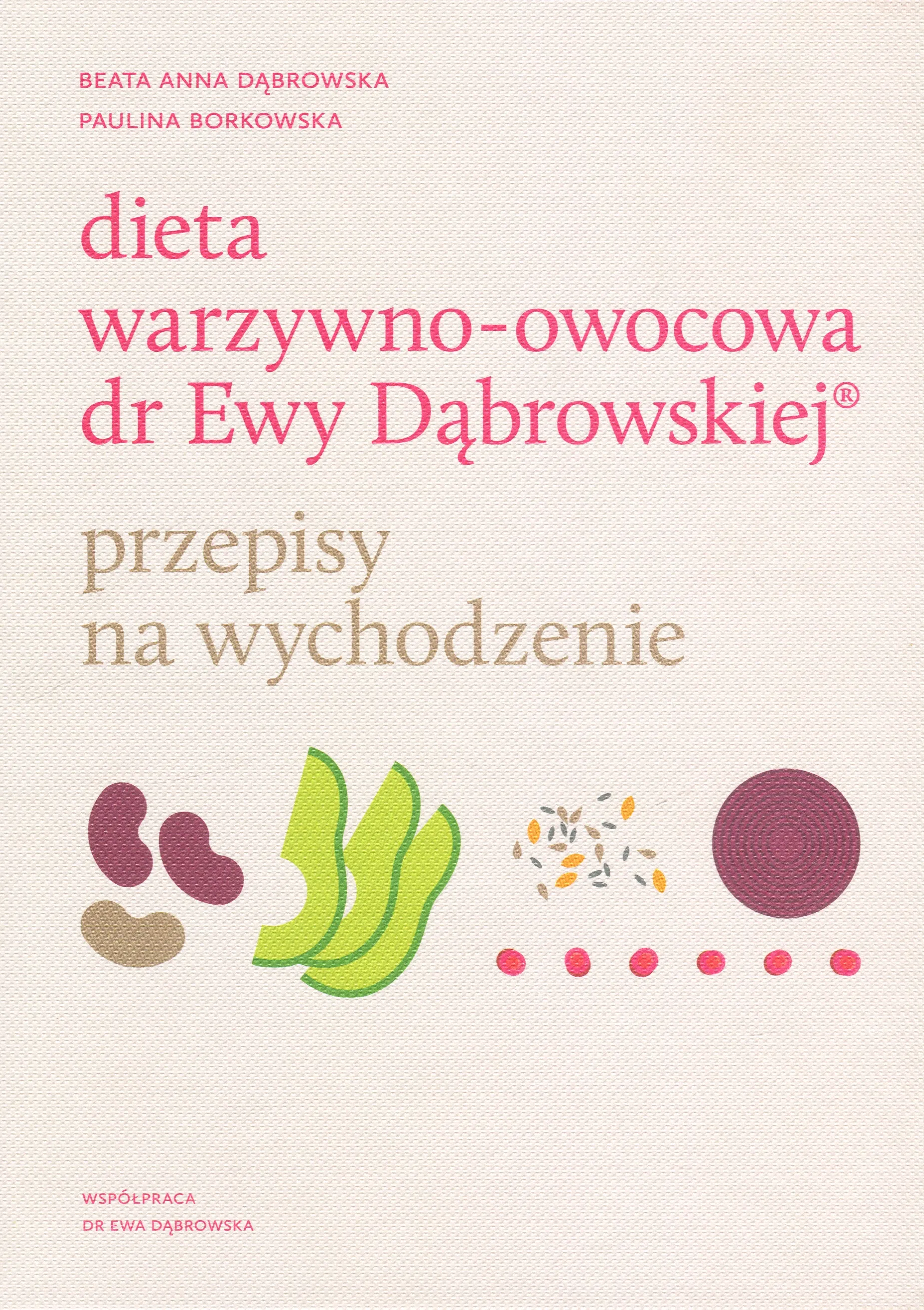 Dieta warzywno-owocowa dr Ewy Dąbrowskiej. Przepisy na wychodzenie  9788327715869